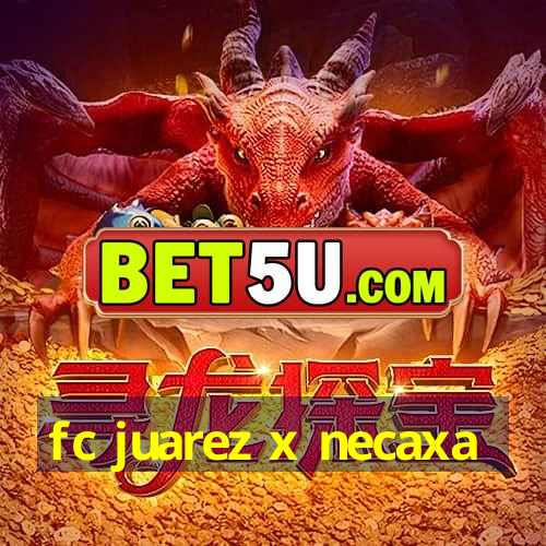 fc juarez x necaxa